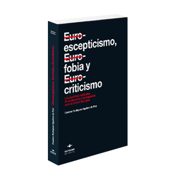 Euroescepticismo, Eurofobia y Eurocriticismo. Los partidos radicales de la derecha y la izquierda ante la Unión Europea